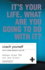 Image for Coach yourself  : it&#39;s your life - what are you going to do with it?