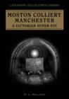 Image for Moston Colliery, Manchester - A Victorian Super-Pit