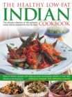 Image for Healthy Low Fat Indian Cooking : The Ultimate Collection of 160 Authentic Indian Dishes Adapted for Low-Fat Diets