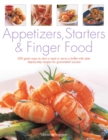 Image for Appetizers, starters &amp; finger food  : 200 great ways to start a meal or serve a buffet with style