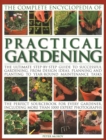 Image for Practical Gardening, The Complete Encyclopedia of : The ultimate step-by-step guide to successful gardening, from design ideas, planning and planting to year-round maintenance tasks; the perfect sourc