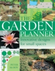 Image for The garden planner  : innovative designs for small spaces