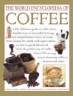 Image for The world encyclopedia of coffee  : the definitive guide to coffee, from humble bean to irresistible beverage