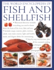 Image for The Fish &amp; Shellfish, World Encyclopedia of : Illustrated directory contains everything you need to know about the fruits of the rivers, lakes and seas;  includes soups, starters, pates, terrines, sal