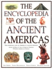 Image for The Ancient Americas, The Encyclopedia of : The everyday life of America&#39;s native peoples: Aztec &amp; Maya, Inca, Arctic Peoples, Native American Indian
