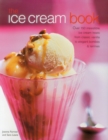 Image for The ice cream book  : over 150 irresistible ice cream treats from classic vanilla to elegant bombes &amp; terrines