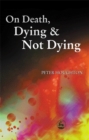 Image for On Death, Dying and Not Dying