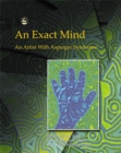 Image for An exact mind  : an artist with Asperger syndrome