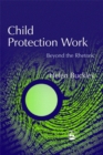 Image for Child protection work  : beyond the rhetoric