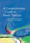 Image for A comprehensive guide to music therapy  : theory, clinical practice, research and training