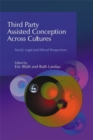 Image for Third party assisted conception across cultures  : social, legal and ethical perspectives