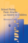 Image for School Phobia, Panic Attacks and Anxiety in Children