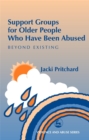 Image for Support groups for older people who have been abused  : beyond existing