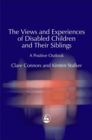 Image for The experiences and views of disabled children and their siblings  : implications for practice and policy