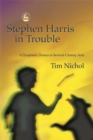 Image for Stephen Harris in trouble  : a dyspraxic drama in several clumsy acts