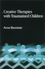 Image for Creative therapies with traumatized children