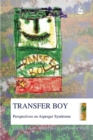 Image for Transfer boy  : perspectives on Asperger syndrome