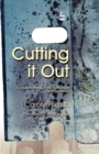 Image for Cutting it out  : a journey through psychotherapy and self-harm