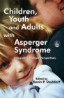 Image for Children, youth and adults with Asperger syndrome  : integrating multiple perspectives