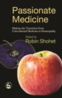 Image for Passionate Medicine : Making the Transition from Conventional Medicine to Homeopathy