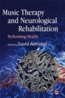 Image for Music therapy and neurological rehabilitation  : performing health