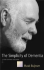Image for The simplicity of dementia  : a guide for family and carers