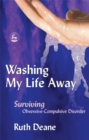 Image for Washing my life away  : surviving obsessive-compulsive disorder