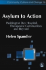 Image for Asylum to action  : Paddington Day Hospital, therapeutic communities and beyond