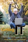 Image for Getting IT  : using information technology to empower people with communication difficulties