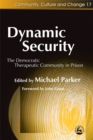 Image for Dynamic security  : the democratic therapeutic community in prison