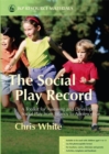 Image for The social play record  : a toolkit for assessing and developing social play from infancy to adolescence