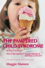 Image for The pampered child syndrome  : how to recognize it, how to manage it, and how to avoid it