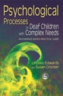 Image for Psychological processes in deaf children with complex needs  : an evidence-based practical guide