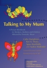Image for Talking to my mum  : a picture workbook for workers, mothers and children affected by domestic abuse