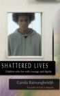 Image for Shattered lives  : children who live with courage and dignity