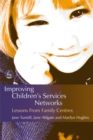 Image for Improving children&#39;s services networks  : lessons from family centres