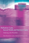 Image for Palliative care, social work and service users  : making life possible