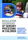 Image for Understanding regulation disorders of sensory processing in children  : management strategies for parents and professionals