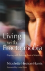 Image for Living with emetophobia  : coping with extreme fear of vomiting