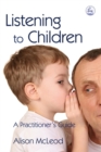 Image for Listening to children  : a practitioner&#39;s guide