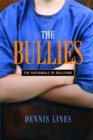 Image for The bullies  : understanding bullies and bullying