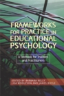 Image for Frameworks for practice in educational psychology  : a textbook for trainees and practitioners