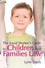 Image for The Social Worker&#39;s Guide to Children and Families Law