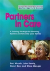Image for Partners in Care : A Training Package for Involving Families in Dementia Care Homes