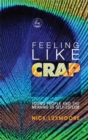 Image for Feeling like crap  : young people and the meaning of self-esteem