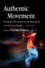 Image for Authentic movement  : moving the body, moving the self, being movedVol. 2
