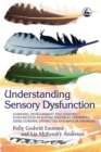 Image for Understanding sensory dysfunction  : learning, development and sensory dysfunction in autism spectrum disorders, ADHD, learning disabilities and bipolar disorder