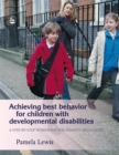 Image for Achieving best behavior for children with developmental disabilities  : a step-by-step workbook for parents and carers