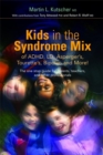 Image for Kids in the syndrome mix of ADHD, LD, Asperger&#39;s, Tourette&#39;s, bipolar, and more!  : the one stop guide for parents, teachers, and other professionals