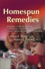 Image for Homespun remedies  : strategies in the home and community for children with autism spectrum and other disorders